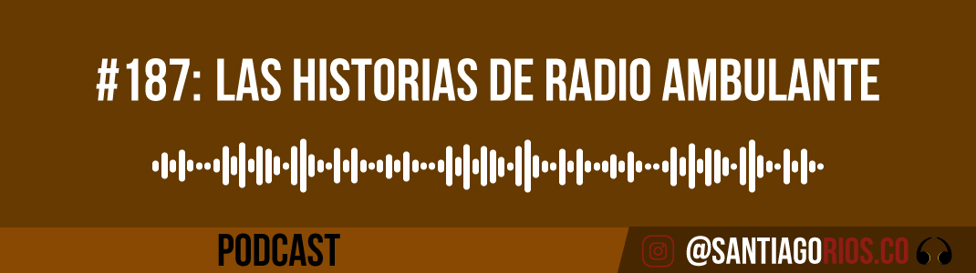 Las historias de Radio Ambulante