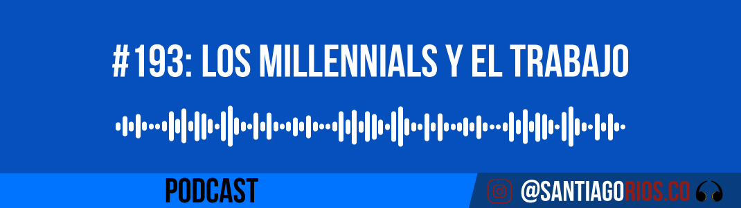 Los Millenials y el trabajo