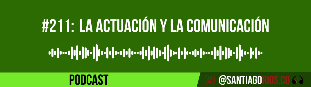 La actuación y la comunicación